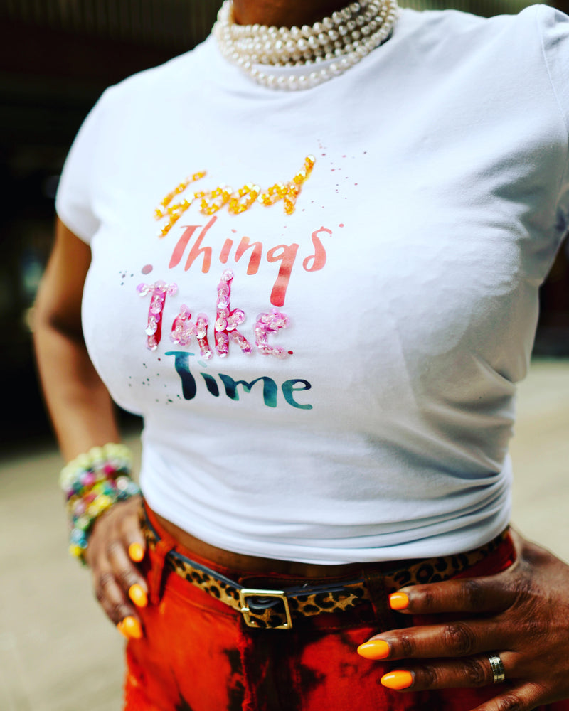 GOOD THINGS TAKE TIME TEE